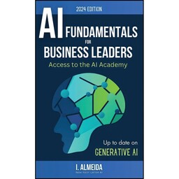 کتاب Artificial Intelligence Fundamentals for Business Leaders اثر I. Almeida انتشارات تازه ها