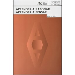 کتاب Aprender a razonar, aprender a pensar  اثر Marcel Giry انتشارات Siglo XXI Editores Mexico