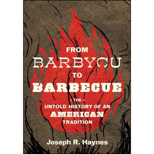 کتاب From Barbycu to Barbecue اثر Joseph R. Haynes انتشارات University of South Carolina Press