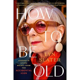 کتاب How to Be Old اثر Lyn Slater انتشارات Plume