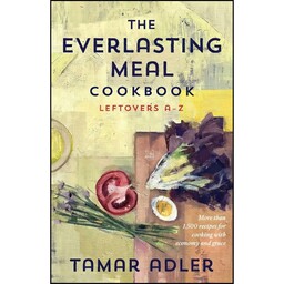 کتاب The Everlasting Meal Cookbook اثر Tamar Adler and Caitlin Winner انتشارات Scribner