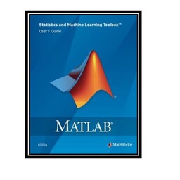 کتاب MATLAB Statistics and Machine Learning Toolbox User&amp;s Guide اثر جمعی از نویسندگان انتشارات مؤلفین طلایی