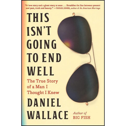 کتاب This Isnt Going to End Well اثر Daniel Wallace انتشارات Algonquin Books