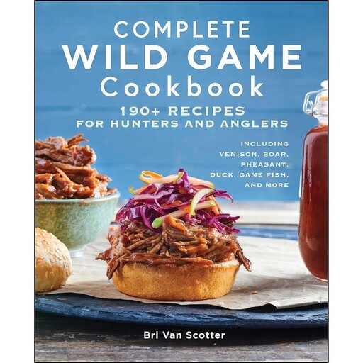 کتاب Complete Wild Game Cookbook اثر Bri Van Scotter انتشارات Rockridge Press