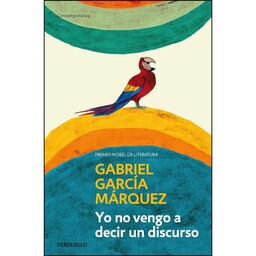 کتاب Yo no vengo a decir un discurso اثر Gabriel Garcia Marquez انتشارات DEBOLSILLO