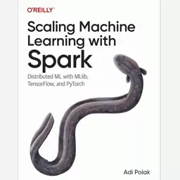 Scaling Machine Learning with Spark نویسنده Adi Polak انتشارات آوای مؤلف