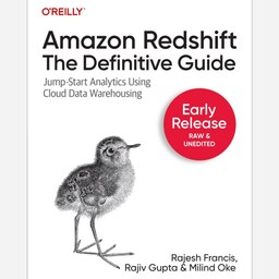 Amazon Redshift The Definitive Guide (First Early Release) نویسنده Rajesh Francis Rajiv Gupta and Miانتشارات آوای مؤلف