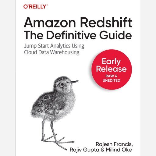 Amazon Redshift The Definitive Guide (First Early Release) نویسنده Rajesh Francis Rajiv Gupta and Miانتشارات آوای مؤلف