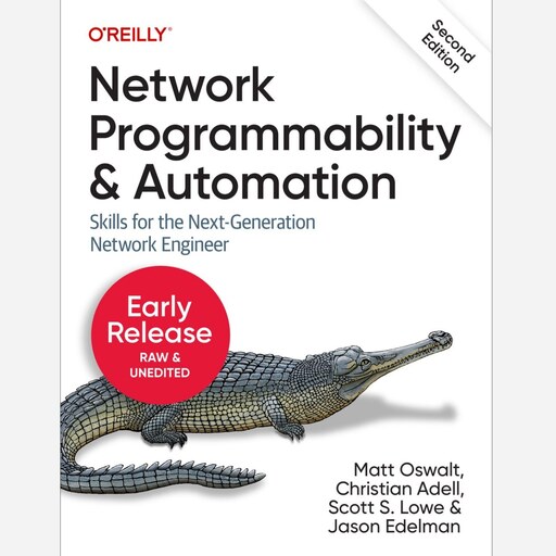 Network Programmability and Automation 2nd Edition (7th Early Release) نویسنده Christian Adell Scott انتشارات آوای مؤلف