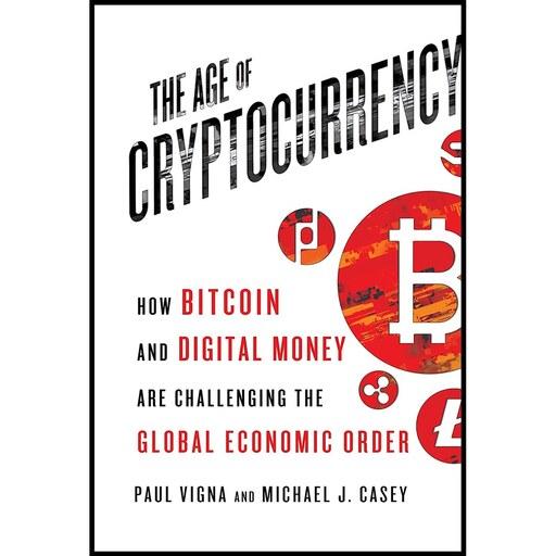 کتاب زبان اصلی The Age of Cryptocurrency اثر Paul Vigna and Michael J Casey