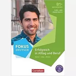 کتاب Fokus Deutsch B1+ Erfolgreich in Alltag und Beruf