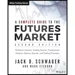 کتاب A Complete Guide to the Futures Market اثر جمعی از نویسندگان انتشارات Wiley