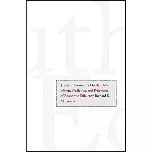 کتاب Truth or Economics اثر Richard S. Markovits انتشارات Yale University Press