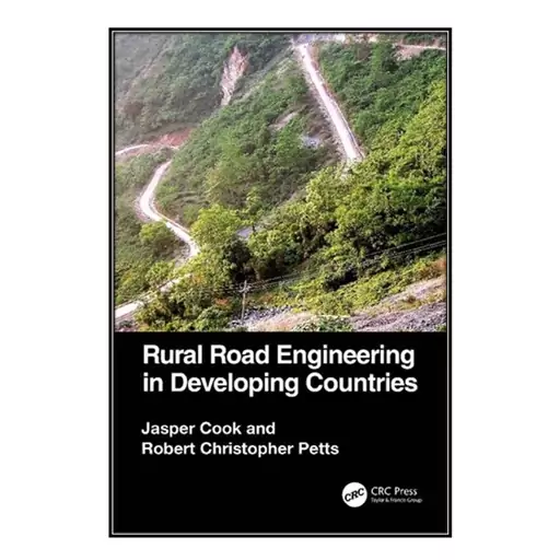 کتاب Rural Road Engineering in Developing Countries اثر Jasper Cook and Robert Christopher Petts انتشارات مؤلفین طلایی