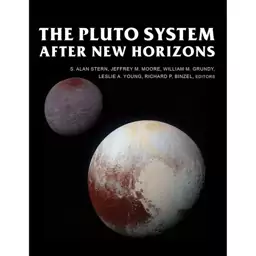 کتاب The Pluto System After New Horizons  اثر جمعی از نویسندگان انتشارات University of Arizona Press