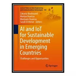 کتاب AI and IoT for Sustainable Development in Emerging Countries: Challenges and Opportunities اثر جمعی از نویسندگان ان