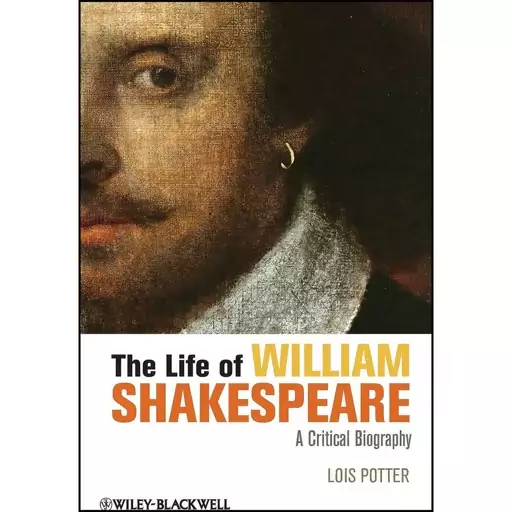 کتاب The Life of William Shakespeare اثر Lois Potter انتشارات Wiley-Blackwell