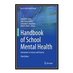 کتاب	Handbook of School Mental Health: Innovations in Science and Practice اثر جمعی از نویسندگان انتشارات مؤلفین طلایی