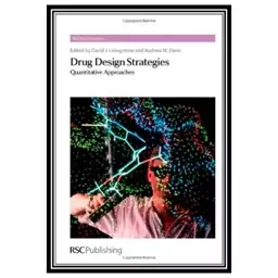 کتاب Drug Design Strategies: Quantitative Approaches اثر David J. Livingstone and Andrew M. Davis انتشارات مؤلفین طلایی