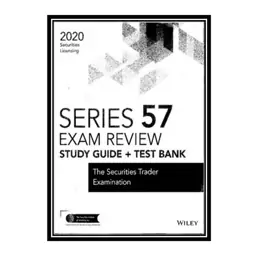 کتاب Wiley Series 57 Securities Licensing Exam Review 2020 + Test Bank: The Securities Trader Examination اثر The Securi