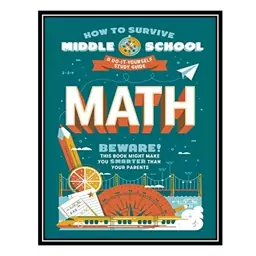 کتاب How to Survive Middle School: Math: A Do-It-Yourself Study Guide اثر جمعی از نویسندگان انتشارات مؤلفین طلایی