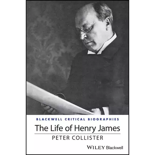 کتاب The Life of Henry James اثر Peter Collister انتشارات Wiley-Blackwell