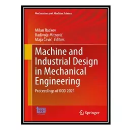 کتاب Machine and Industrial Design in Mechanical Engineering: Proceedings of KOD 2021 اثر جمعی از نویسندگان انتشارات مؤل