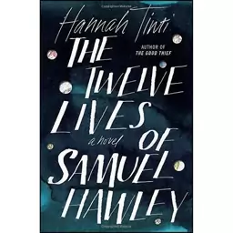 کتاب The Twelve Lives of Samuel Hawley اثر Hannah Tinti انتشارات The Dial Press