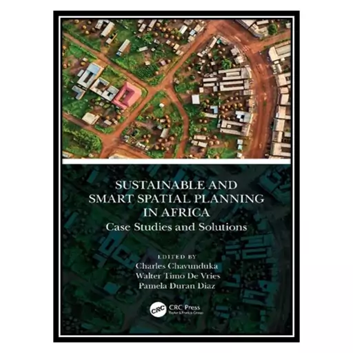 کتاب Sustainable and Smart Spatial Planning in Africa: Case Studies and Solutions اثر جمعی از نویسندگان انتشارات مؤلفین 