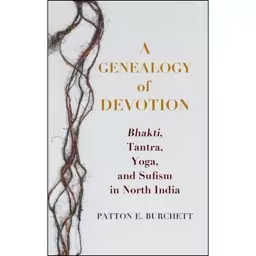 کتاب A Genealogy of Devotion اثر Patton E. Burchett انتشارات Columbia University Press