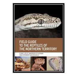 کتاب Field Guide to the Reptiles of the Northern Territory اثر جمعی از نویسندگان انتشارات مؤلفین طلایی