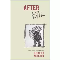 کتاب After Evil اثر Robert Meister انتشارات Columbia University Press