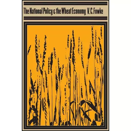 کتاب The National Policy and the Wheat Economy  اثر Vernon Fowke انتشارات بله