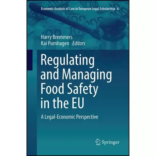 کتاب Regulating and Managing Food Safety in the EU اثر Harry Bremmers and Kai Purnhagen انتشارات تازه ها