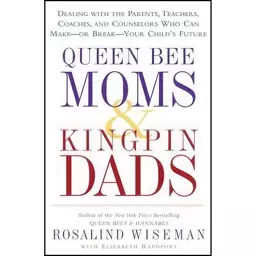 کتاب Queen Bee Moms and Kingpin Dads اثر جمعی از نویسندگان انتشارات Crown