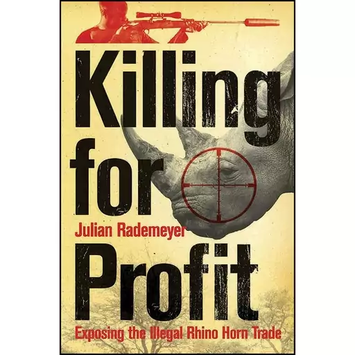 کتاب Killing for Profit اثر Julian Rademeyer انتشارات Penguin Random House South Africa