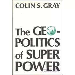 کتاب The Geopolitics of Super Power اثر Colin S. Gray انتشارات University Press of Kentucky