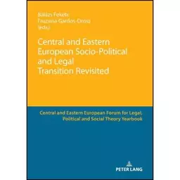 کتاب Central and Eastern European Socio-Political and Legal Transition Revisited  اثر جمعی از نویسندگان انتشارات تازه ها