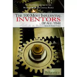 کتاب The 100 Most Influential Inventors of All Time اثر Robert Curley انتشارات Britannica Educational Pub