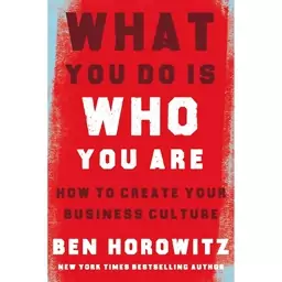 کتاب What You Do Is Who You Are اثر Ben Horowitz انتشارات تازه ها