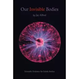 کتاب Our Invisible Bodies اثر Jay Alfred انتشارات Trafford Publishing