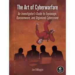 کتاب The Art of Cyberwarfare اثر Jon Dimaggio انتشارات No Starch Press