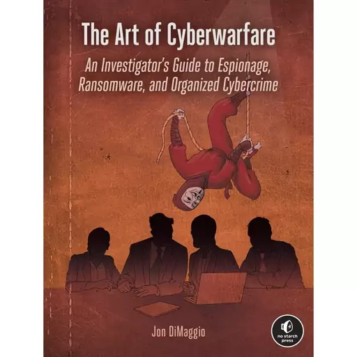 کتاب The Art of Cyberwarfare اثر Jon Dimaggio انتشارات No Starch Press