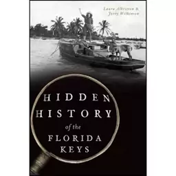 کتاب Hidden History of the Florida Keys اثر Laura Albritton and Jerry Wilkinson انتشارات The History Press