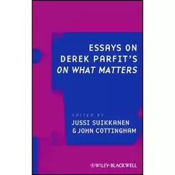 کتاب Essays on Derek Parfits On What Matters اثر John Cottingham and Jussi Suikkanen انتشارات Wiley-Blackwell