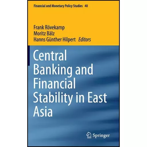 کتاب Central Banking and Financial Stability in East Asia  اثر جمعی از نویسندگان انتشارات Springer