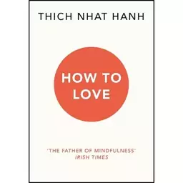 کتاب How To Love اثر Thich Nhat Hanh انتشارات The Elite Publishers