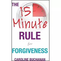 کتاب The 15-Minute Rule for Forgiveness  اثر Caroline Buchanan انتشارات Dark River