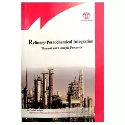 کتاب Refinery-Petrochemical Integration Thermal and Catalytic Processes اثر مهدی صدیقی انتشارات دانشگاه قم