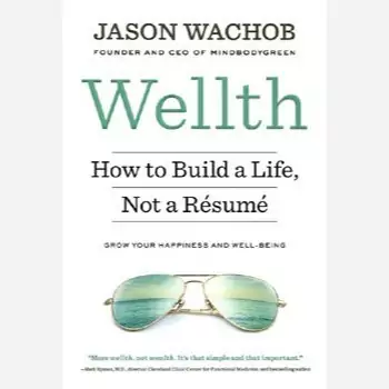 Wellth - How to Build a Life Not a Resume / ثروت (چگونه یک زندگی بسازیم نه یک رزومه)